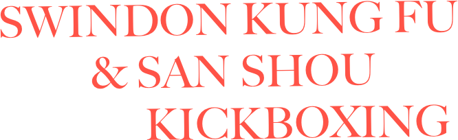 Swindon Kung Fu
          & San Shou
                Kickboxing